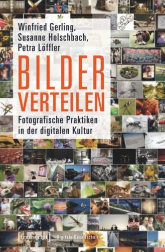 "Bilder verteilen. Fotografische Praktiken in der digitalen Kultur" als Ebook