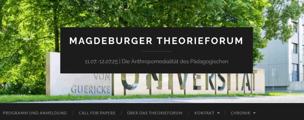 Magdeburger Theorieforum 2025: "Die Anthropomedialität des Pädagogischen"