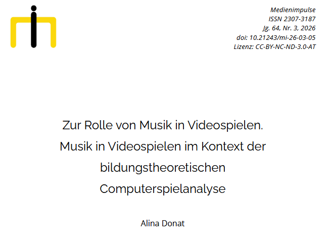 "Zur Rolle von Musik in Videospielen. Musik in Videospielen im Kontext der bildungstheoretischen Computerspielanalyse" (Alina Donat)